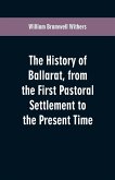 The History of Ballarat, from the First Pastoral Settlement to the Present Time