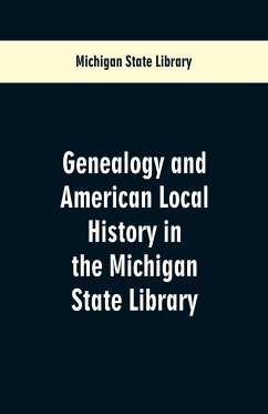 Genealogy and American Local History in the Michigan State Library - Library, Michigan State