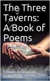 The Three Taverns: A Book of Poems (eBook, PDF)