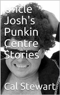 Uncle Josh's Punkin Centre Stories (eBook, PDF) - Stewart, Cal