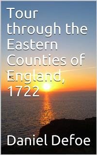 Tour through the Eastern Counties of England, 1722 (eBook, PDF) - Defoe, Daniel