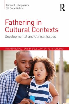 Fathering in Cultural Contexts (eBook, ePUB) - Roopnarine, Jaipaul; Yildirim, Elif Dede