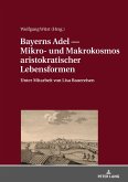 Bayerns Adel Mikro- und Makrokosmos aristokratischer Lebensformen (eBook, ePUB)