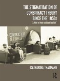 The Stigmatization of Conspiracy Theory since the 1950s (eBook, PDF)