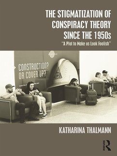 The Stigmatization of Conspiracy Theory since the 1950s (eBook, ePUB) - Thalmann, Katharina