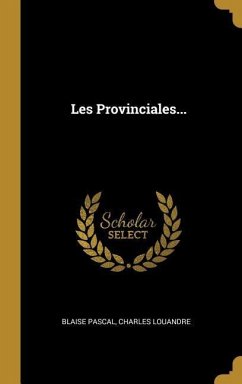 Les Provinciales... - Pascal, Blaise; Louandre, Charles