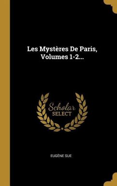 Les Mystères De Paris, Volumes 1-2... - Sue, Eugène