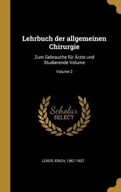 Lehrbuch Der Allgemeinen Chirurgie: Zum Gebrauche Für Ärzte Und Studierende Volume; Volume 2