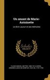 Un amant de Marie-Antoinette: Le divin Lauzun et ses mémoires