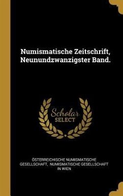 Numismatische Zeitschrift, Neunundzwanzigster Band. - Gesellschaft, Osterreichische Numismati