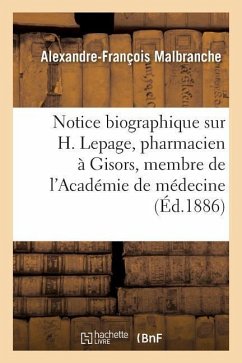 Notice Biographique Sur H. Lepage, Pharmacien À Gisors, Membre Correspondant - Malbranche, Alexandre-François