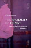 The Brutality of Things: Psychic Transformations of Reality