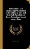 Kurzgefasste Aber Vollständige Chronik Der Weltberühmten Cur- Und Badestadt Karlsbad Seit Deren Entstehung Bis Auf Unsere Tage