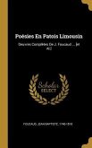 Poésies En Patois Limousin: Oeuvres Complètes De J. Foucaud ... [et Al.]