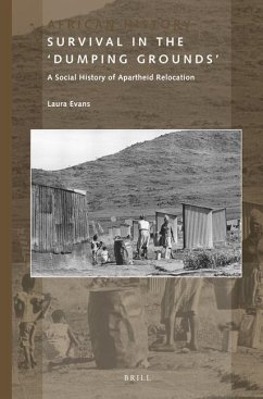 Survival in the 'Dumping Grounds': A Social History of Apartheid Relocation - Evans, Laura