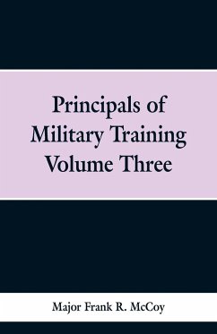 Principals of Military Training Volume Three - McCoy, Major Frank R.