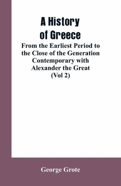 A History of Greece, From the Earliest Period to the Close of the Generation Contemporary with Alexander the Great (Vol 2) - Grote, George
