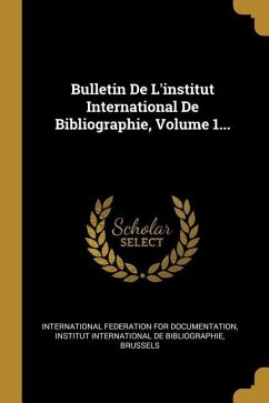 Bulletin De L'institut International De Bibliographie, Volume 1...