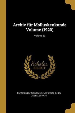 Archiv Für Molluskenkunde Volume (1920); Volume 53 - Gesellschaft, Senckenbergische Naturfors