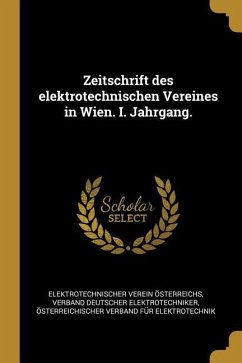 Zeitschrift Des Elektrotechnischen Vereines in Wien. I. Jahrgang.