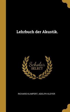 Lehrbuch Der Akustik. - Klimpert, Richard; Kleyer, Adolph