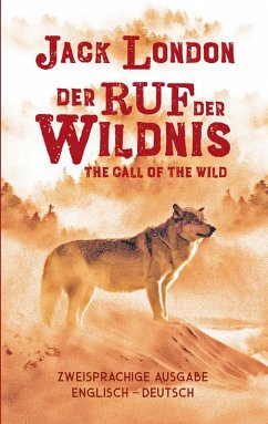 Cover Ruf der Wildnis. Jack London. Zweisprachig Englisch-Deutsch / Call of the Wild