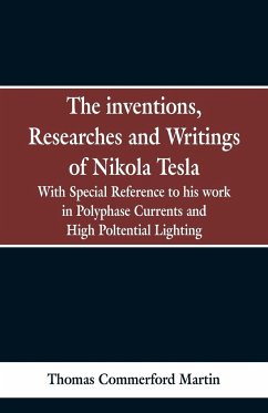 The Inventions, Researches and Writings of Nikola Tesla - Martin, Thomas Commerford