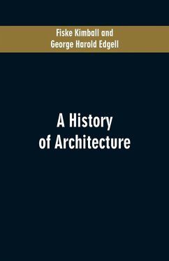 A History of Architecture - Kimball, Fiske; Edgell, George Harold