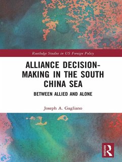 Alliance Decision-Making in the South China Sea (eBook, ePUB) - Gagliano, Joseph A.