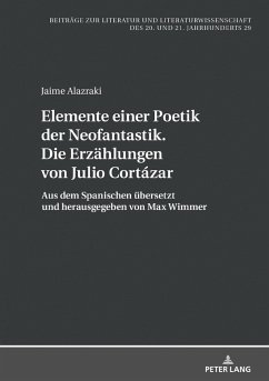 Elemente einer Poetik der Neofantastik. Die Erzaehlungen von Julio Cortazar (eBook, ePUB) - Jaime Alazraki, Alazraki