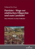 Patrizier - Wege zur staedtischen Oligarchie und zum Landadel (eBook, ePUB)