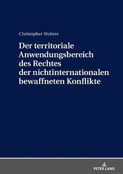 Der territoriale Anwendungsbereich des Rechtes der nichtinternationalen bewaffneten Konflikte (eBook, ePUB) - Christopher Wolters, Wolters