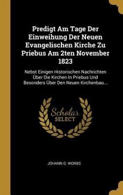 Predigt Am Tage Der Einweihung Der Neuen Evangelischen Kirche Zu Priebus Am 2ten November 1823