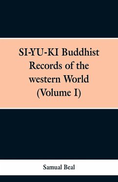 SI-YU-KI Budhist Records of the western World. (Volume I) - Beal, Samual