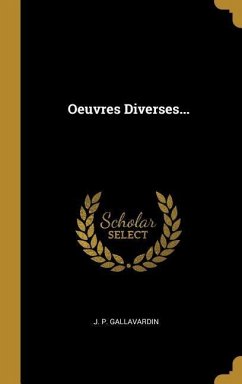 Oeuvres Diverses... - Gallavardin, J. P.