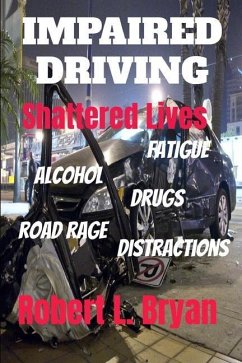 Impaired Driving Shattered Lives - Bryan, Robert L.