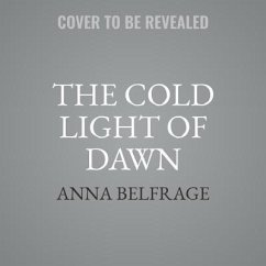 The Cold Light of Dawn - Belfrage, Anna