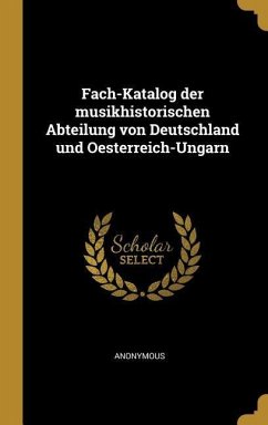 Fach-Katalog Der Musikhistorischen Abteilung Von Deutschland Und Oesterreich-Ungarn