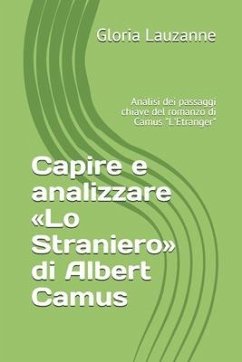 Capire e analizzare Lo Straniero di Albert Camus: Analisi dei passaggi chiave del romanzo di Camus 