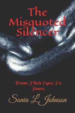 The Misquoted Silencer: From Their Eyes To Yours - Johnson, Sonia L.