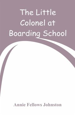 The Little Colonel at Boarding-School - Johnston, Annie Fellows