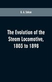 The evolution of the steam locomotive, 1803 to 1898