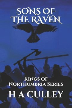 Sons of the Raven: Kings of Northumbria Series - Culley, H. a.