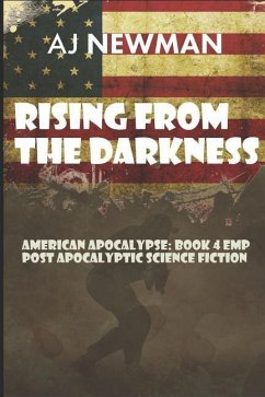 Rising from the Darkness: American Apocalypse: Book 4 EMP Post Apocalyptic Science Fiction - Newman, Aj