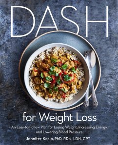 Dash for Weight Loss: An Easy-To-Follow Plan for Losing Weight, Increasing Energy, and Lowering Blood Pressure (a Dash Diet Plan) - Koslo, Jennifer