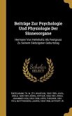 Beiträge Zur Psychologie Und Physiologie Der Sinnesorgane: Hermann Von Helmholtz ALS Festgruss Zu Seinem Siebzigsten Geburtstag