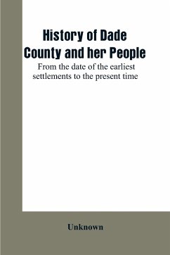 History of Dade County and her people - Unknown