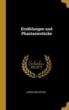 Erzählungen Und Phantasiestücke - Bechstein, Ludwig