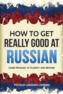 How to Get Really Good at Russian - Polyglot, Language Learning