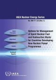 Options for Management of Spent Fuel and Radioactive Waste for Countries Developing New Nuclear Power Programmes: IAEA Nuclear Energy Series No. Nw-T-